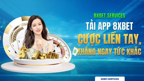 Tải App 8xbet Cược Liền Tay Thắng Ngay Tức Khắc